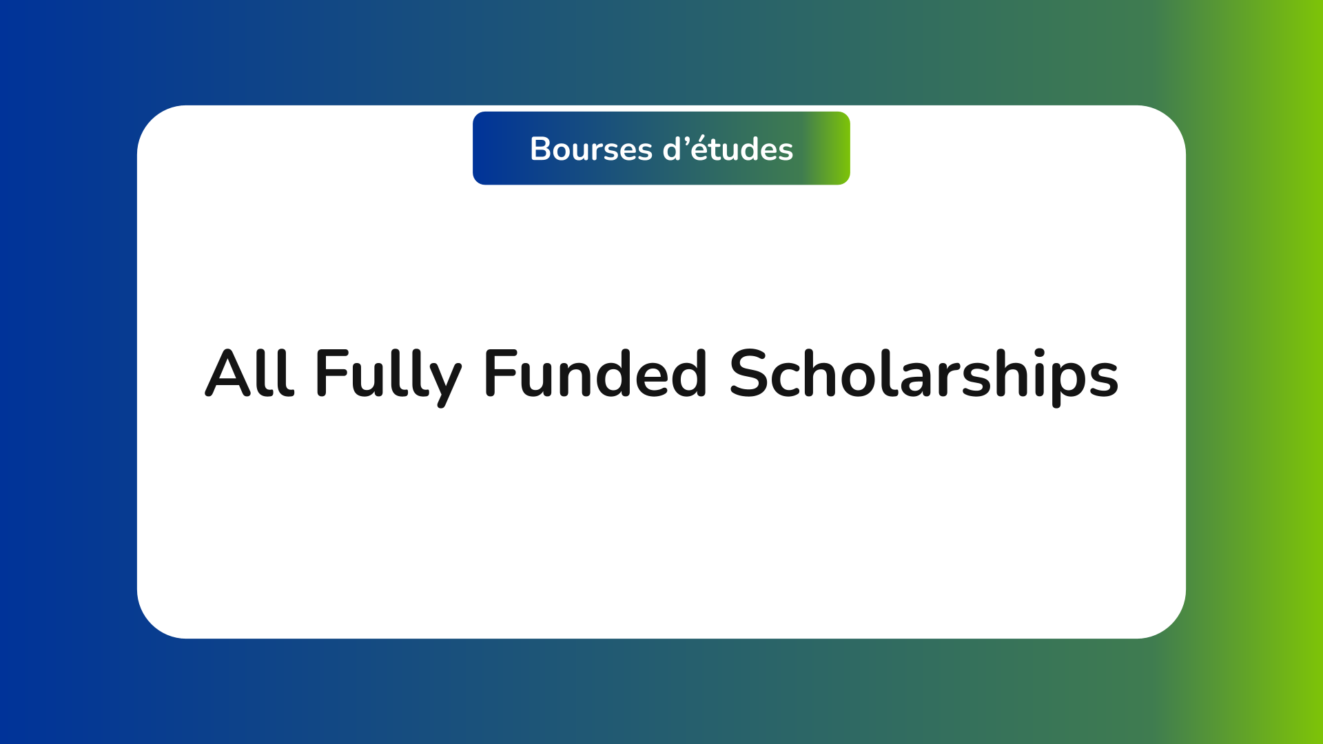best, free and available Fully Funded Scholarships for international students