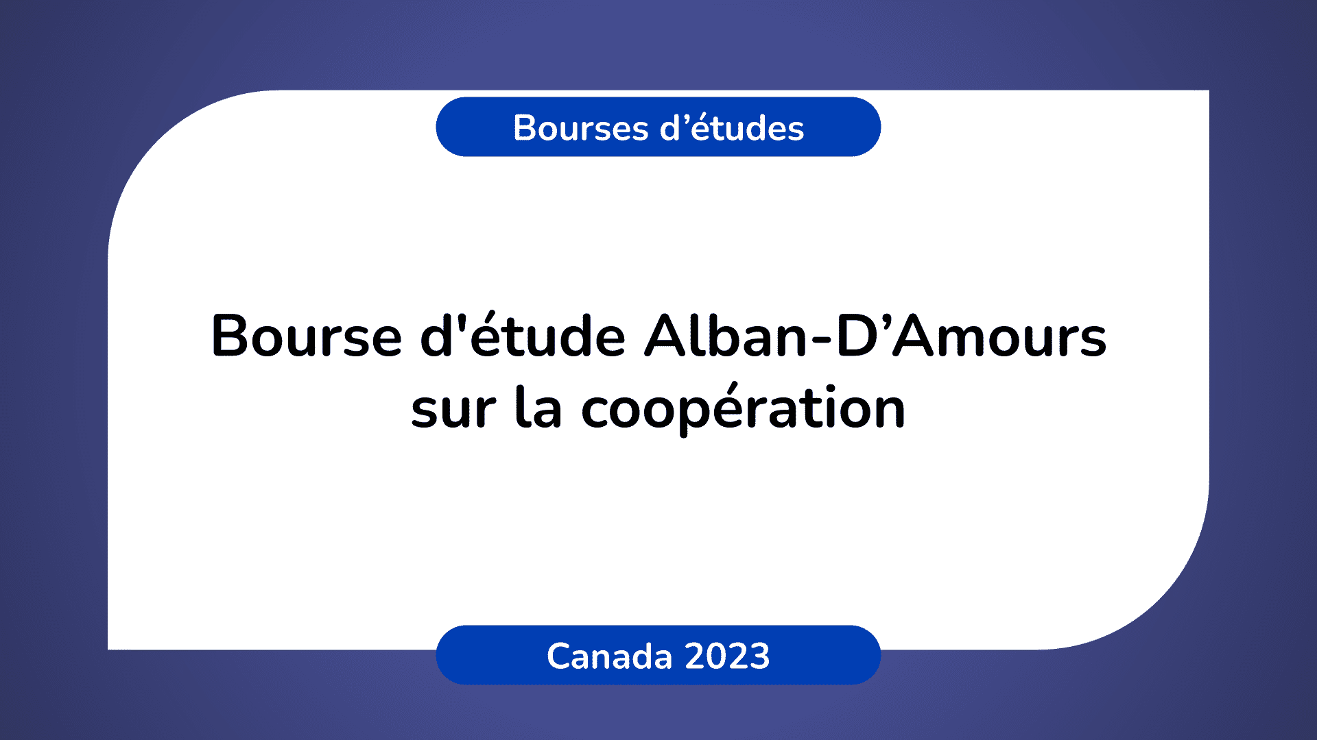 Bourse d'étude Alban-D’Amours sur la coopération Canada 2022