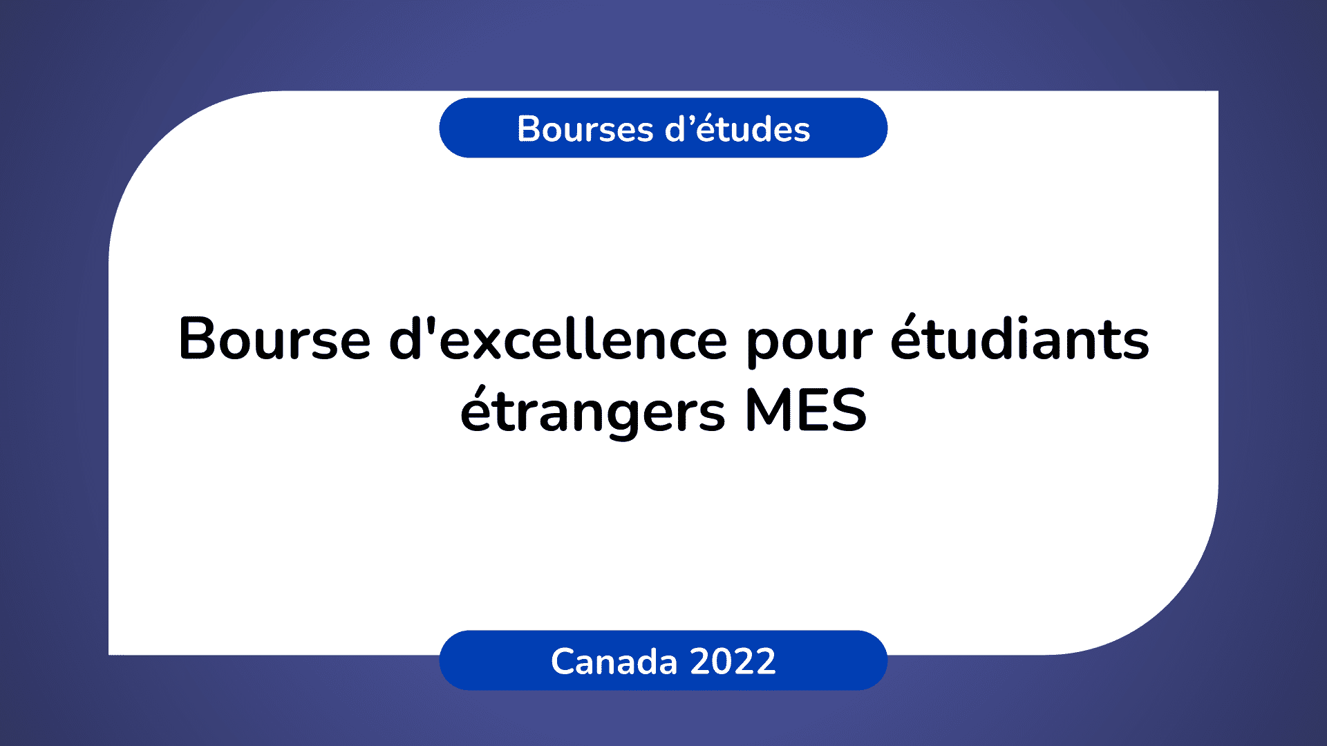 Bourse d'excellence étudiants étrangers MES Canada 2022