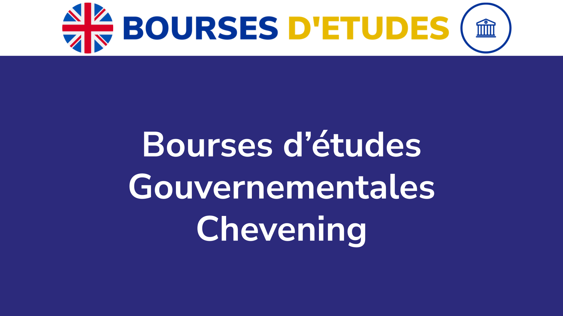 Les 13 Bourses D’études Gouvernementales Chevening En 2024