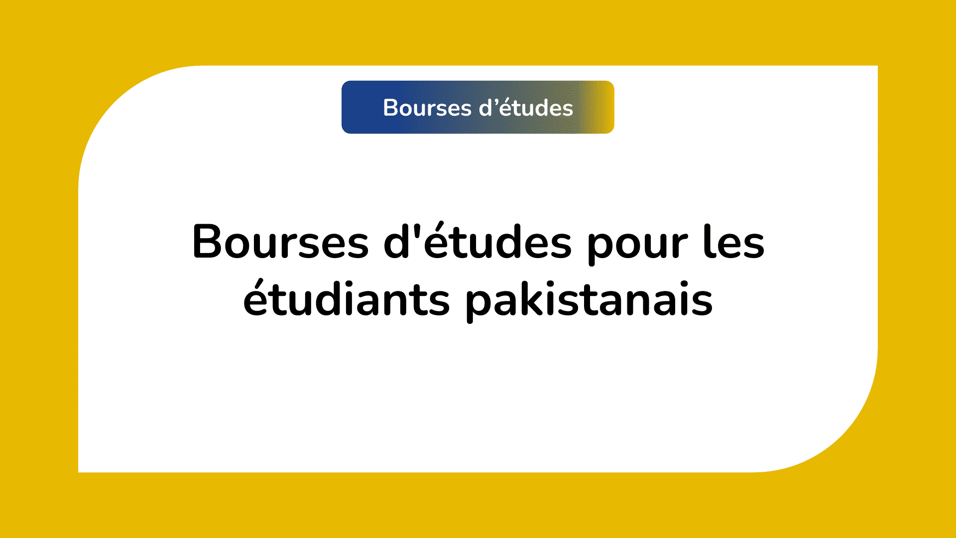 Bourses d'études pour les étudiants pakistanais