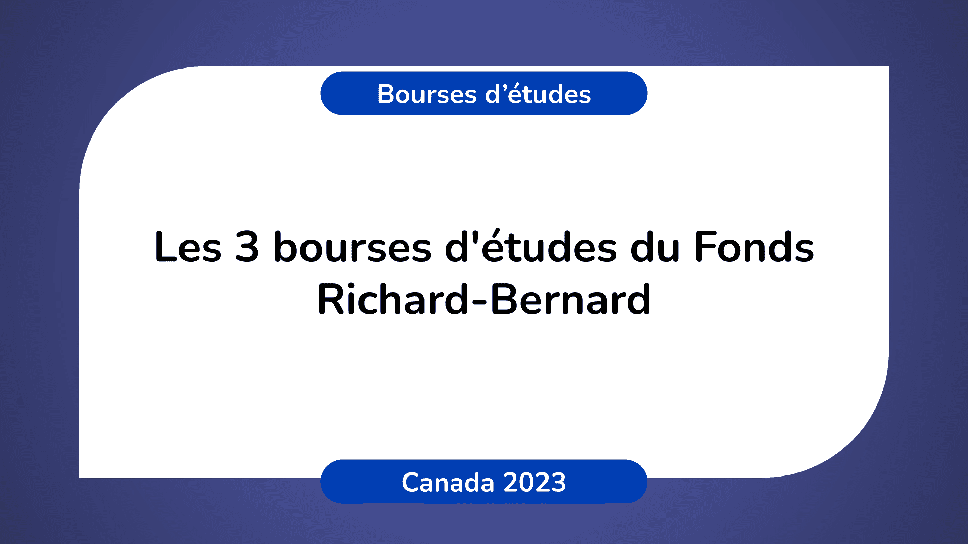 bourses d'études Fonds Richard-Bernard Canada 2023