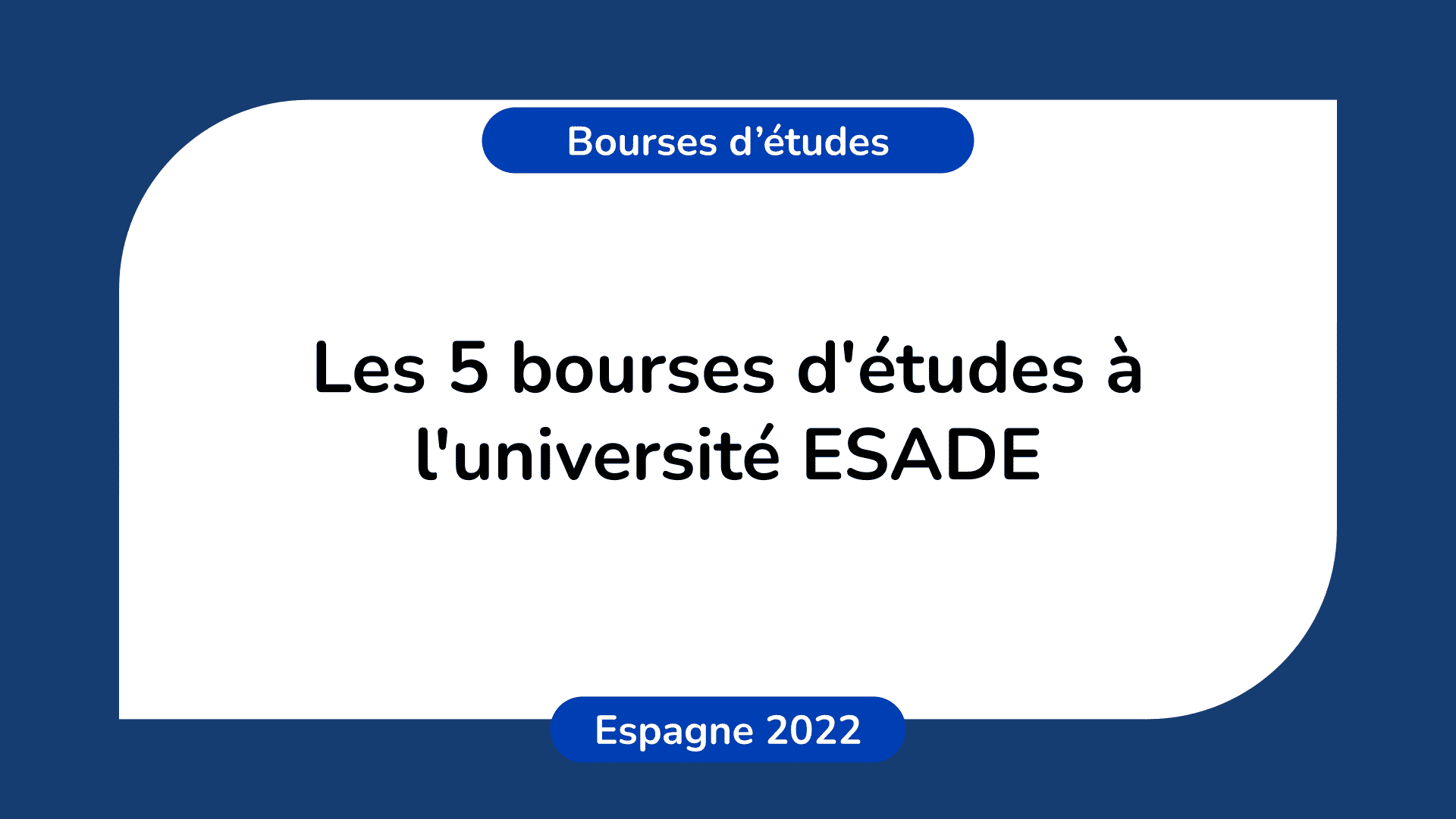 bourses d'études université ESADE Espagne 2022