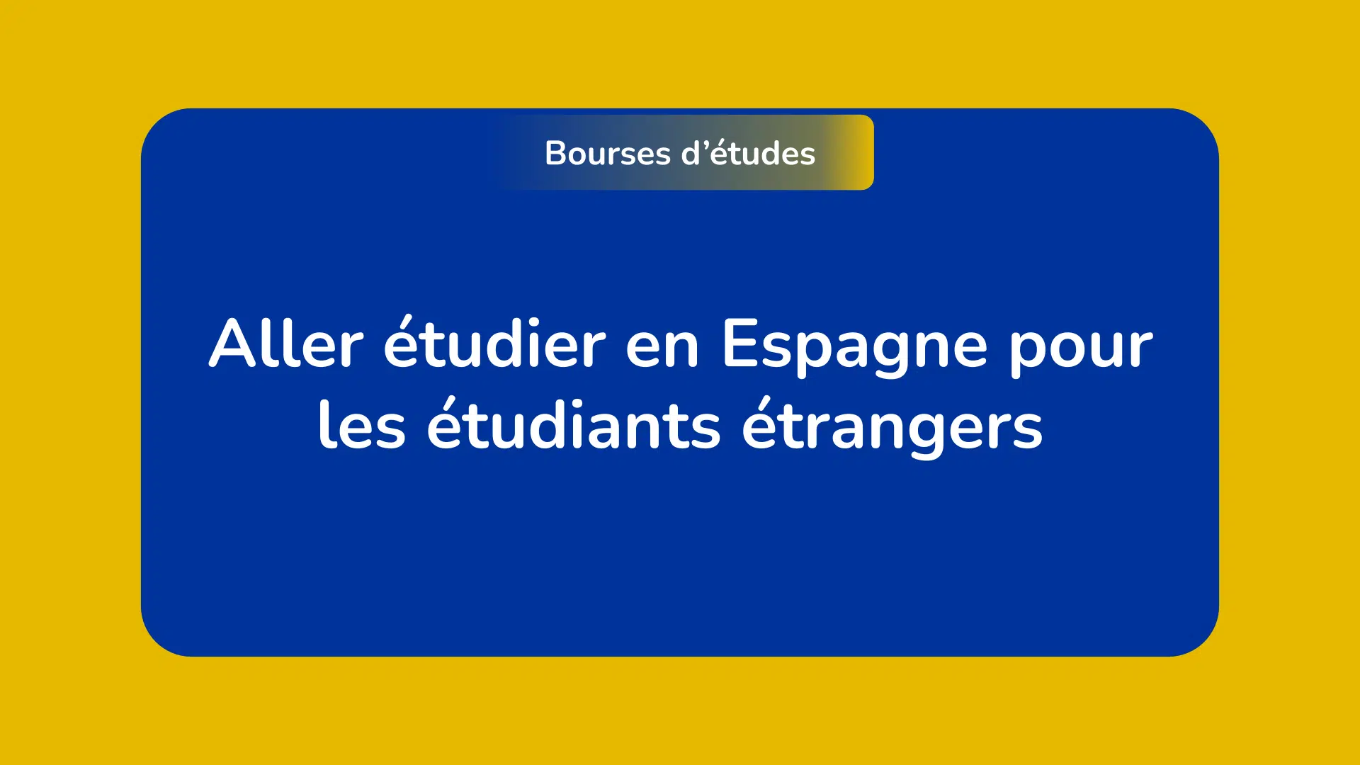 étudier en Espagne pour les étudiants étrangers