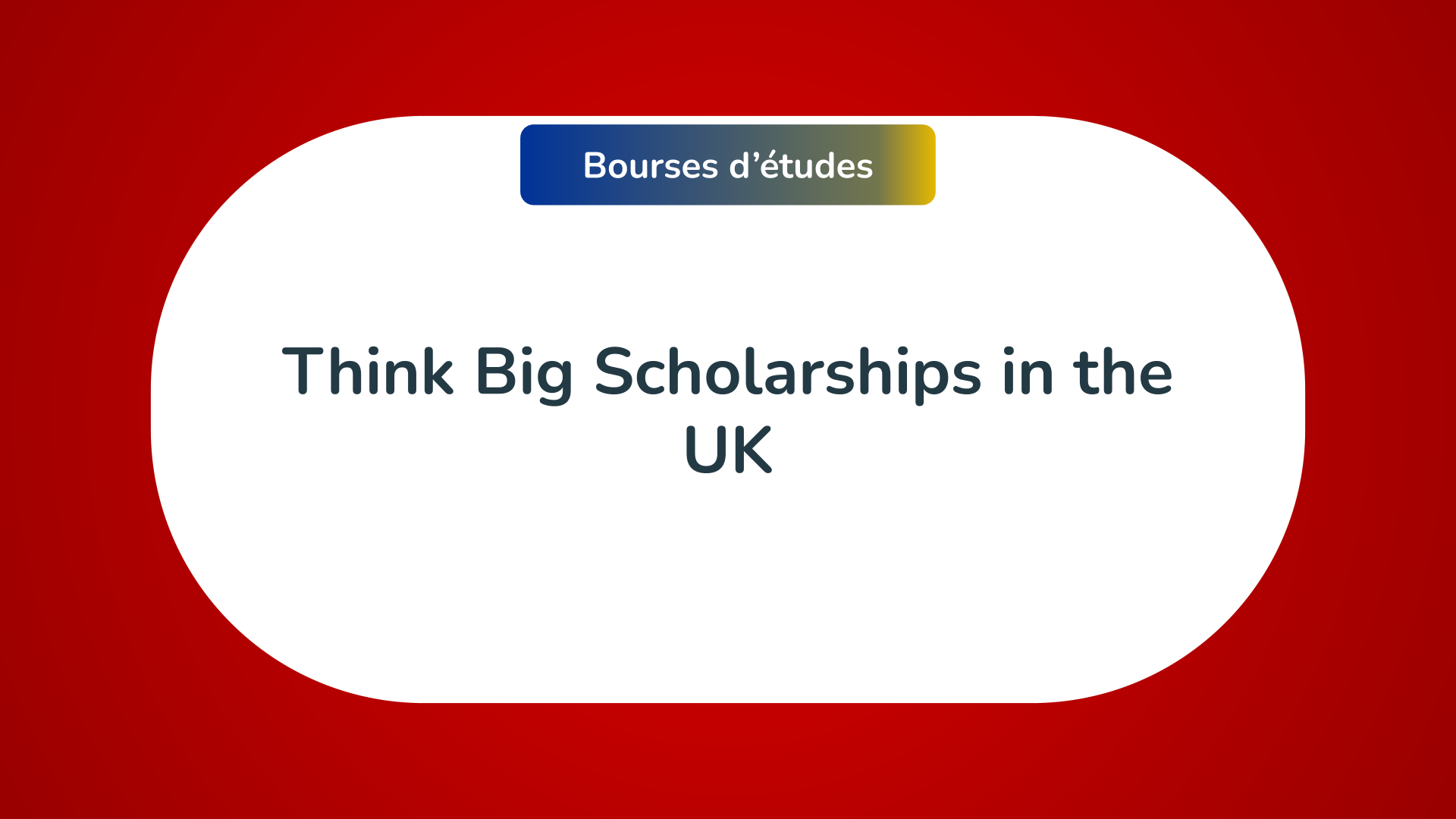 The 11 Think Big Scholarships in the UK in 2023