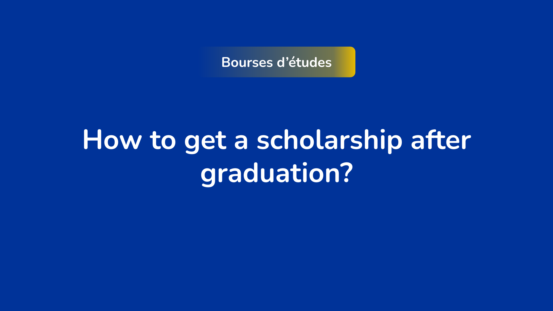 How to get a scholarship after graduation