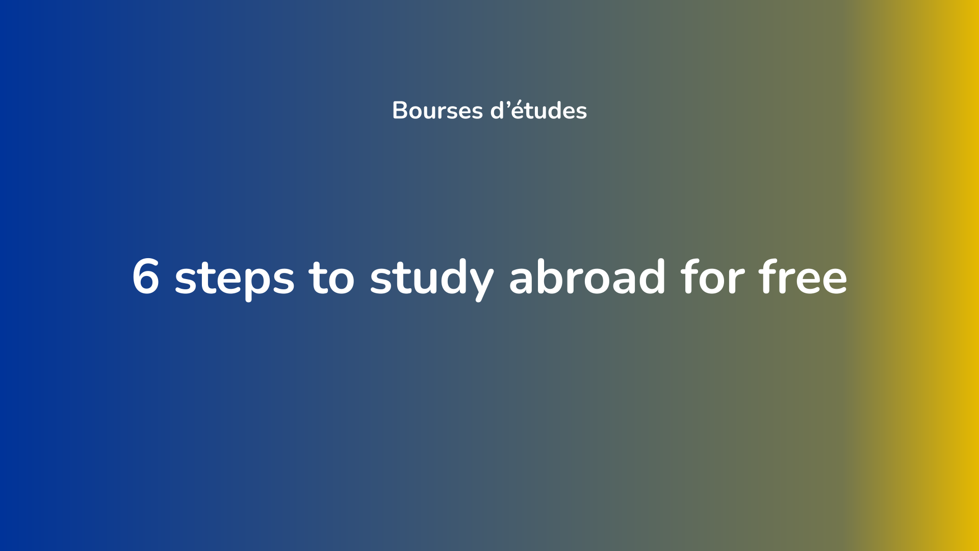 6 Steps To Study Abroad For Free In 2023