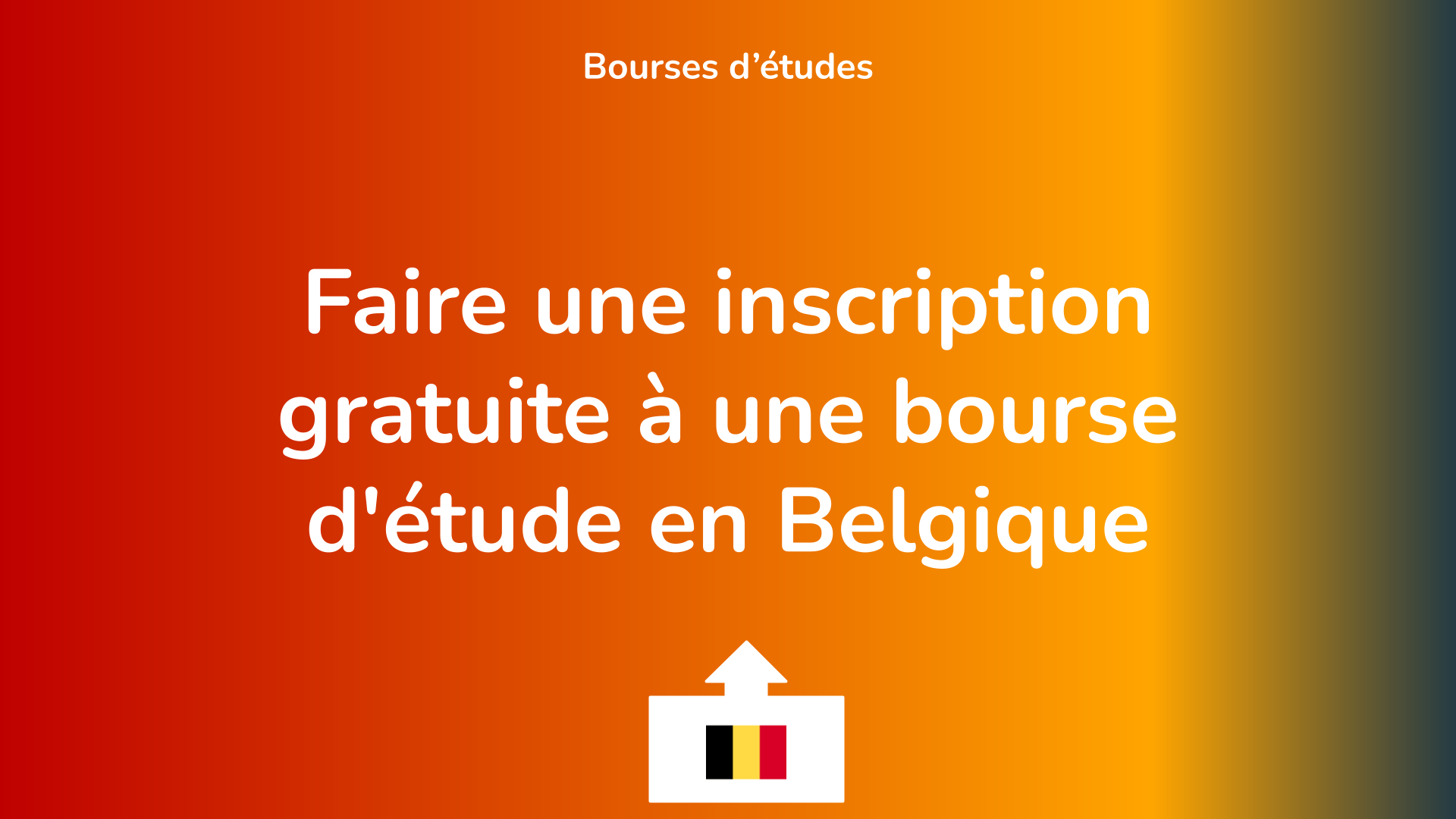 Faire une inscription gratuite à une bourse d'étude en Belgique.