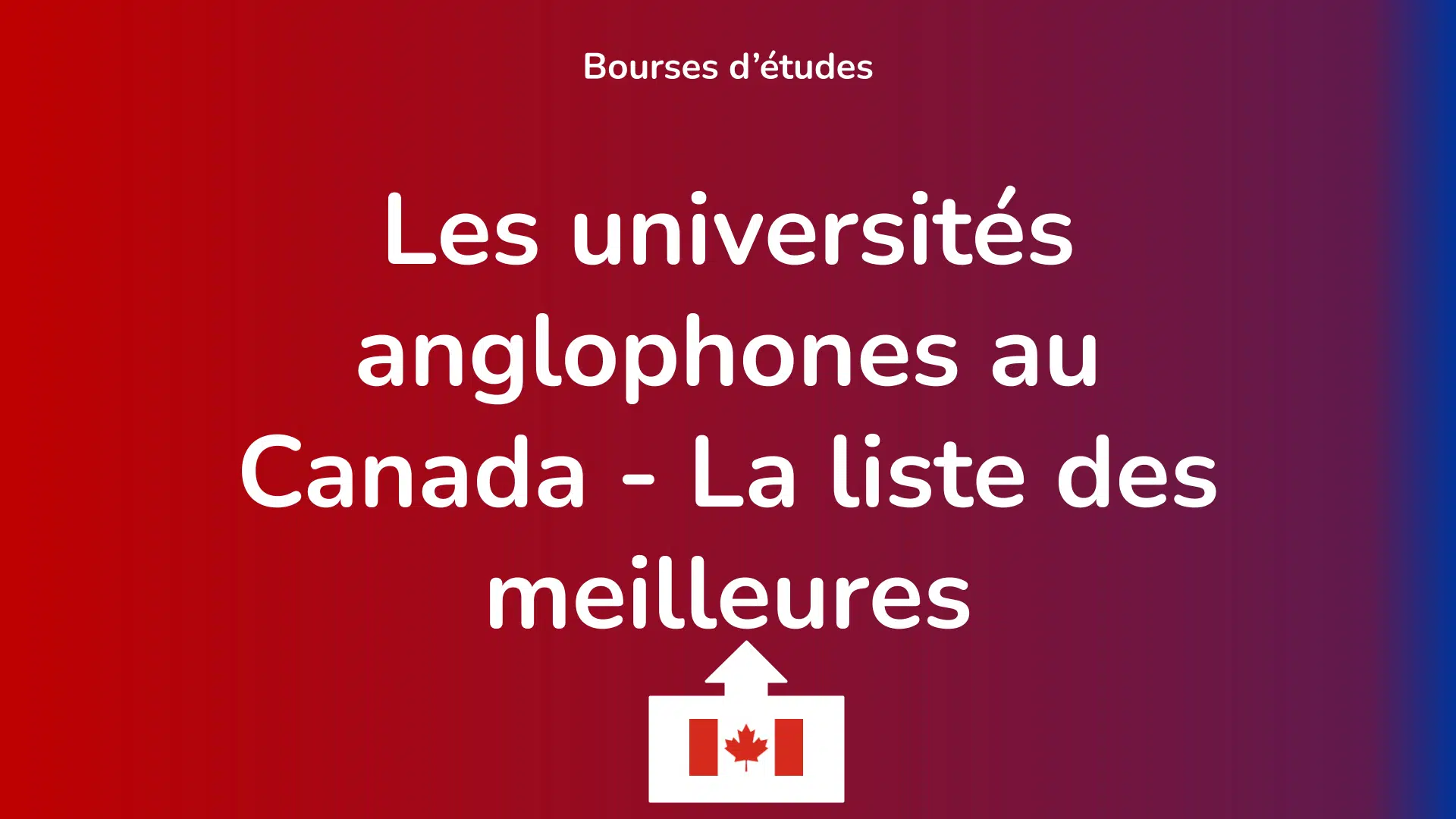 Les universités anglophones au Canada - La liste des meilleures.
