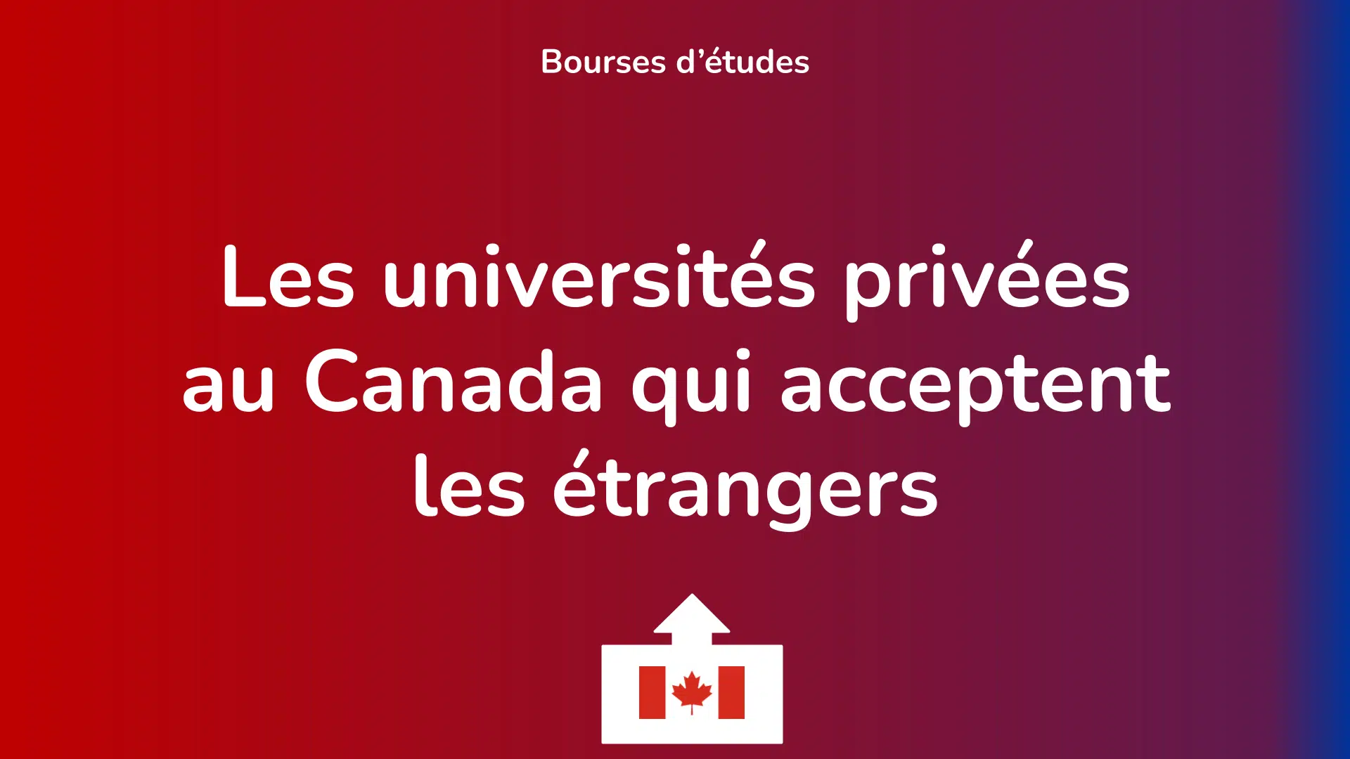 Les universités privées au Canada qui acceptent les étrangers