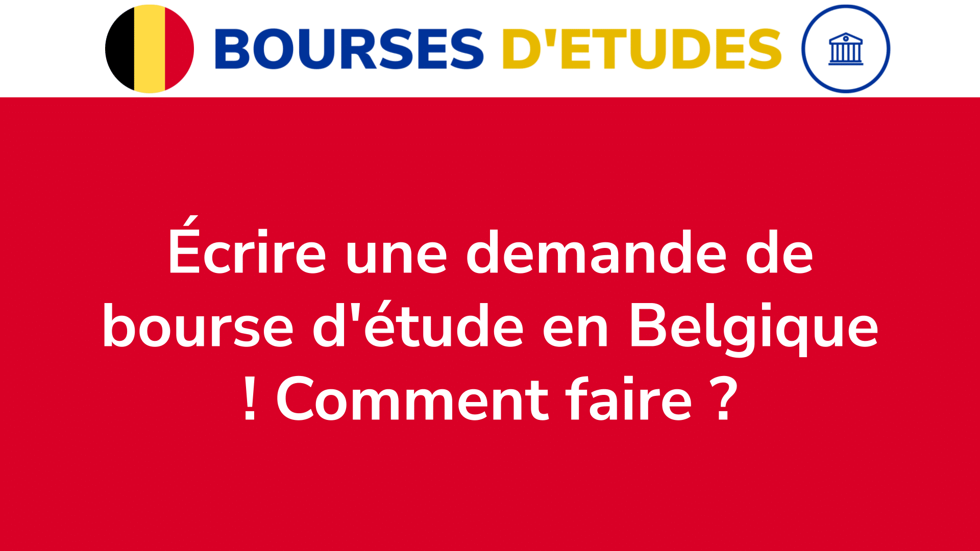 Écrire une demande de bourse d'étude en Belgique ! Comment faire