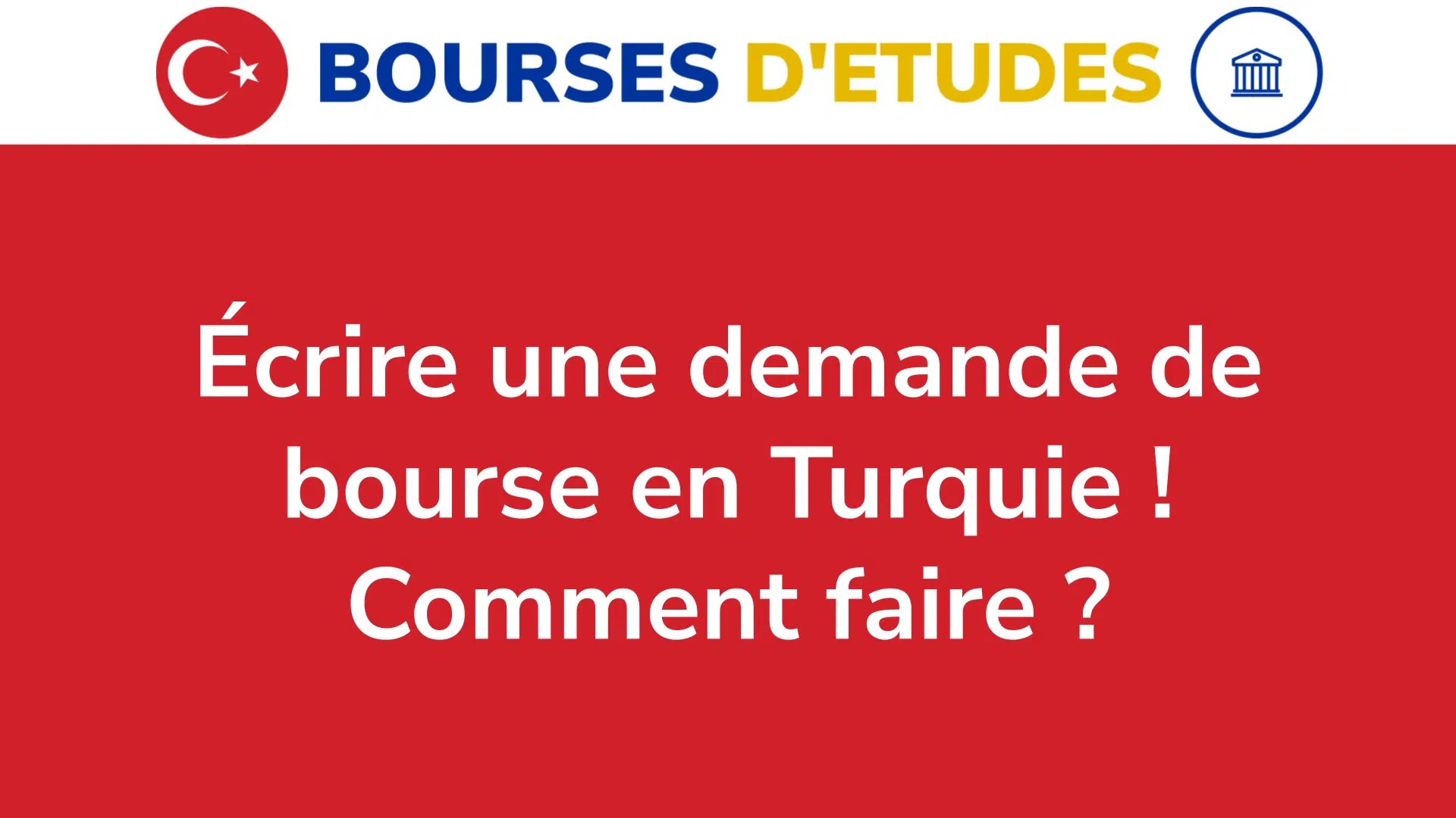 Écrire une demande de bourse en Turquie ! Comment faire