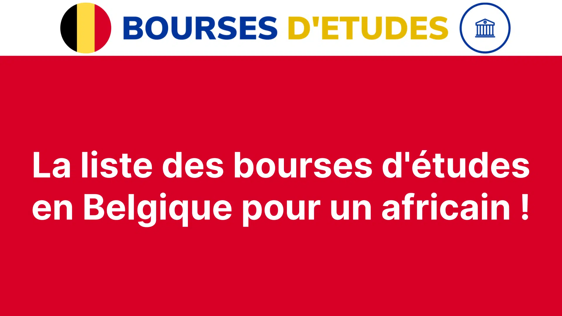 La liste des bourses d'études en Belgique pour un africain !