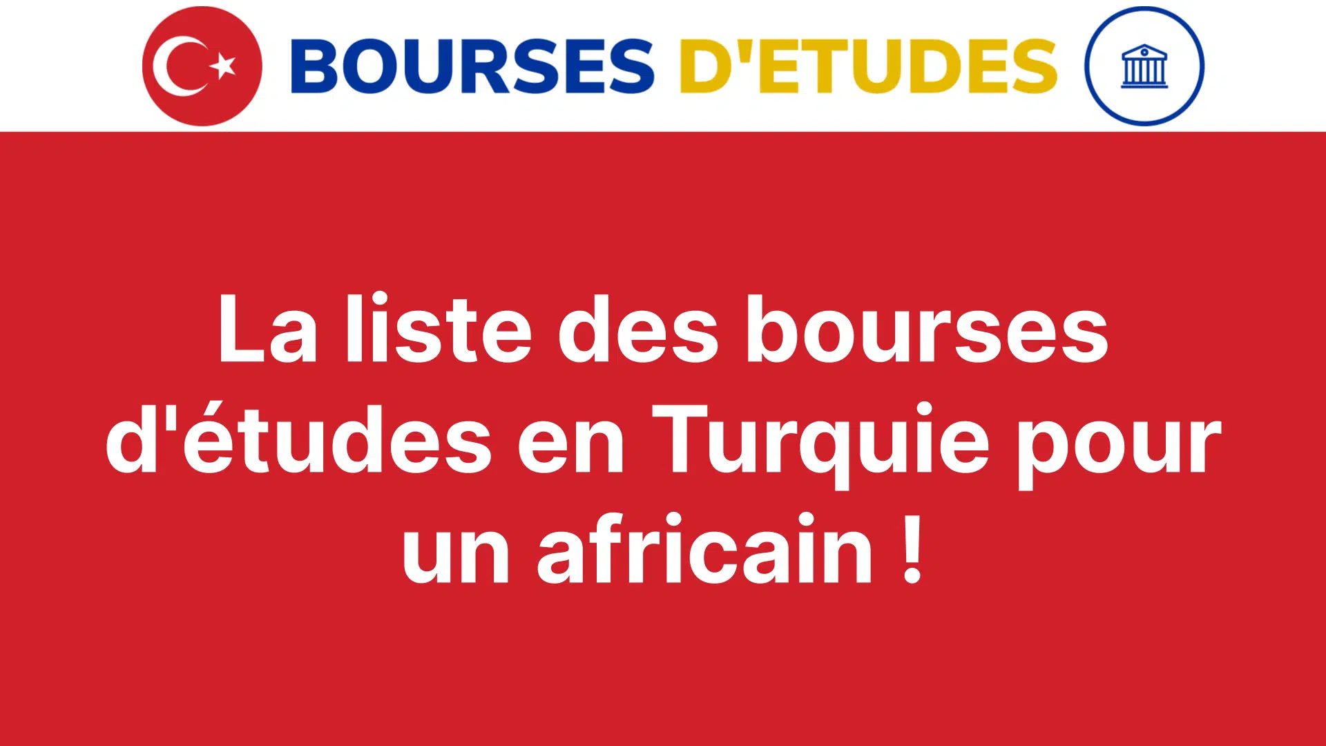 La liste des bourses d'études en Turquie pour un africain !