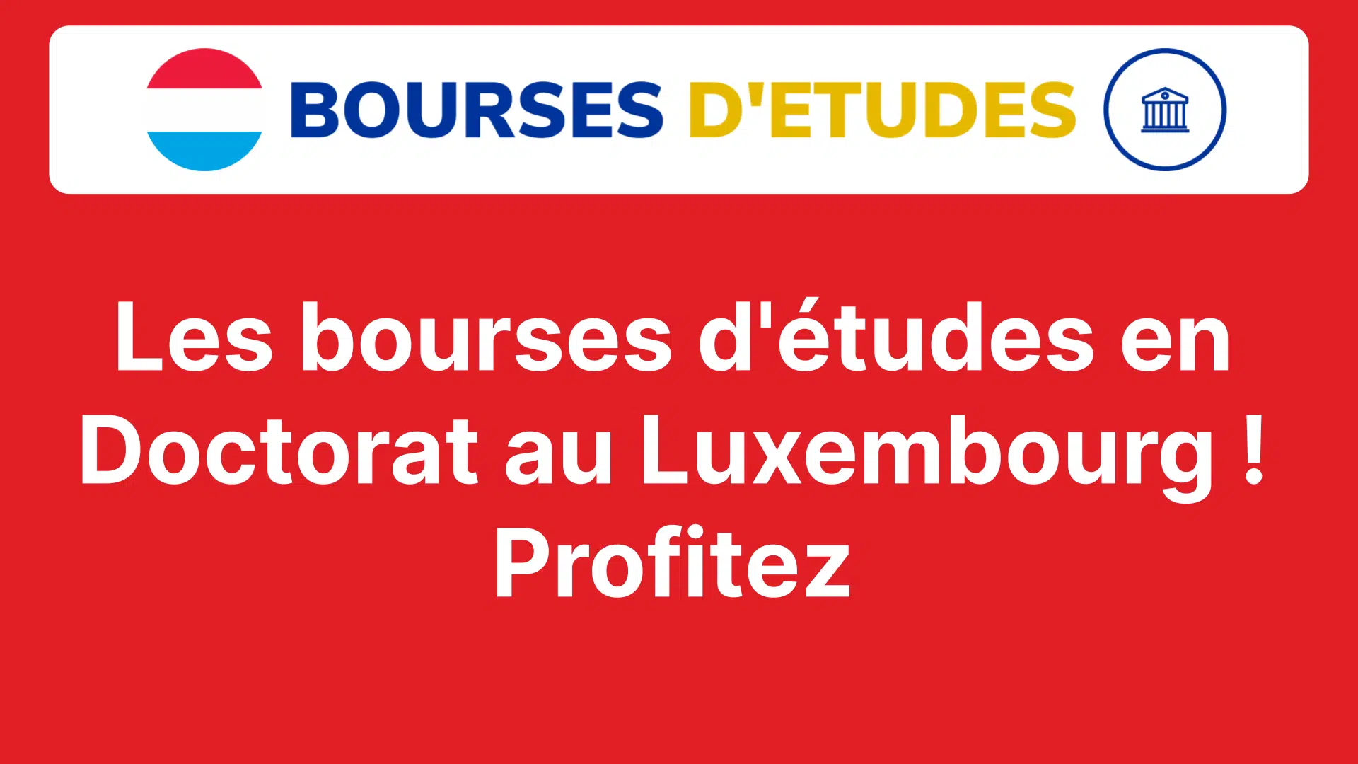 Les bourses d'études en Doctorat au Luxembourg