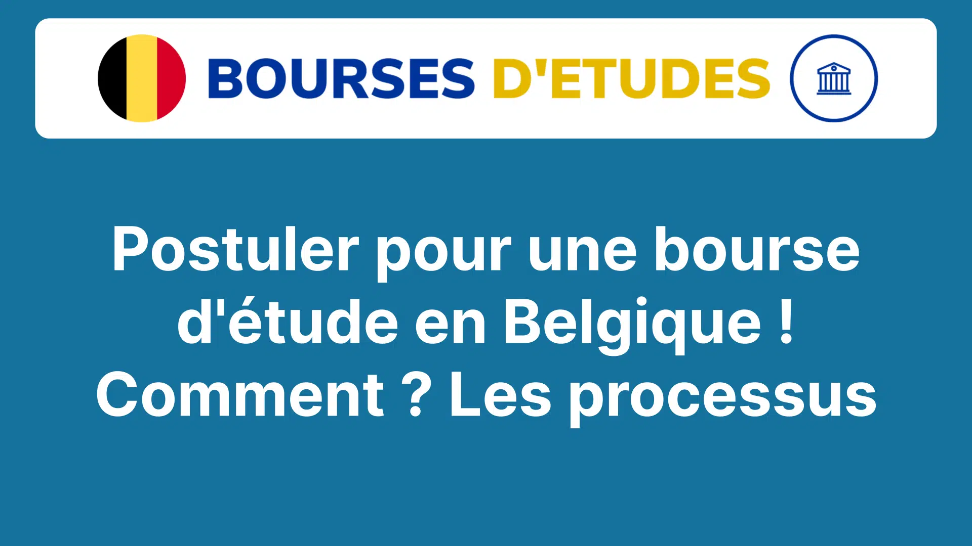 Postuler pour une bourse d'étude en Belgique ! Comment